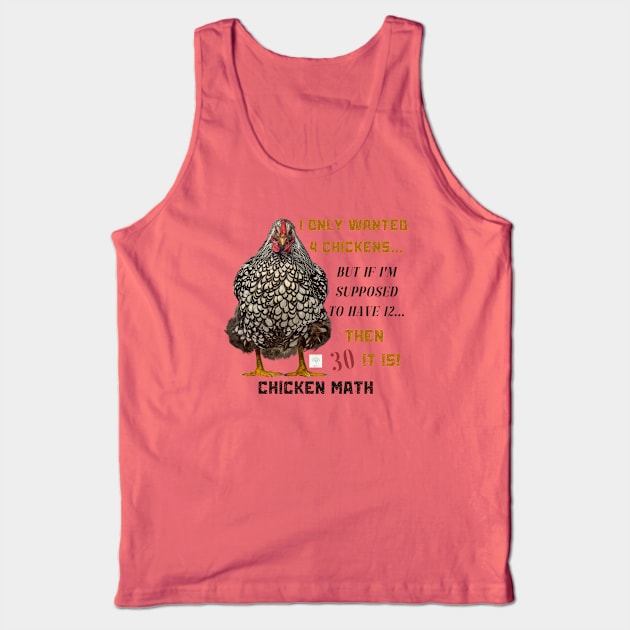 Chicken Math: I Only Wanted 4 Chickens... But If I'm Supposed To Have 12... Then 30 It Is! Tank Top by Bread of Life Bakery & Blog